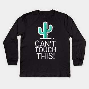 Can't Touch This - Cactus Kids Long Sleeve T-Shirt